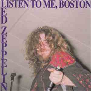 Led Zeppelin - Listen To Me, Boston