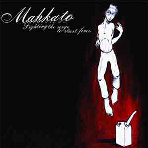 Mahkato - Fighting The Urge To Start Fires