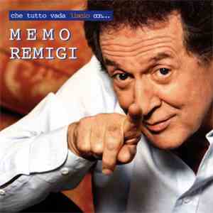 Memo Remigi - Che Tutto Vada Liscio Con
