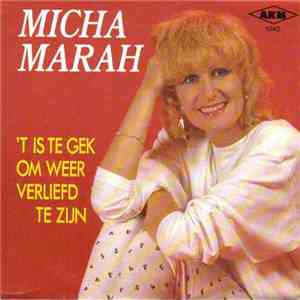 Micha Marah - 'T Is Te Gek Om Weer Verliefd Te Zijn