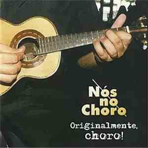 Nós No Choro - Originalmente, Choro!