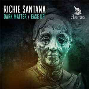 Richie Santana - Dark Matter / Ease Up
