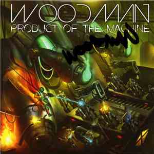 Woodman  - Product Of The Machine