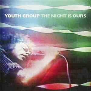 Youth Group - The Night Is Ours