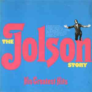 Al Jolson - The Jolson Story - His Greatest Hits