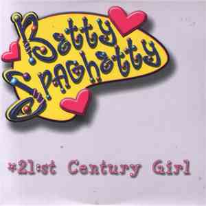 Betty Spaghetty - 21:st Century Girl