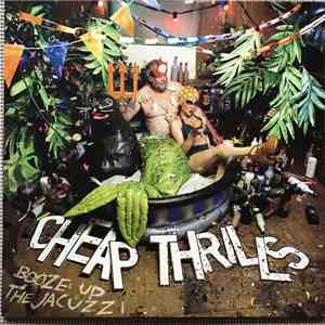 Cheap Thrills  - Booze Up The Jacuzzi