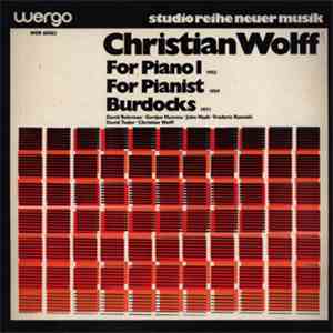 Christian Wolff - For Piano I / For Pianist / Burdocks
