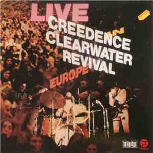 Creedence Clearwater Revival - Live In Europe