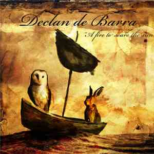 Declan de Barra - A Fire To Scare The Sun