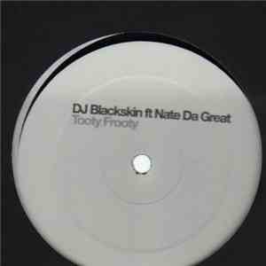 DJ Blackskin Ft. Nate Da Great - Tooty Frooty