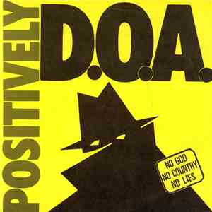 D.O.A.  - Positively D.O.A.