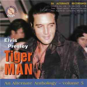 Elvis Presley - Tiger Man , An Alternate Anthology Vol. 5