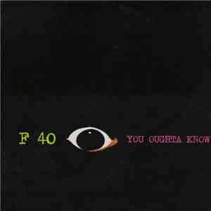 F 40 - You Oughta Know