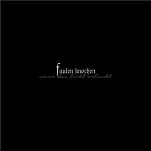 Faulen Knochen - Wenn Das Licht Erlischt