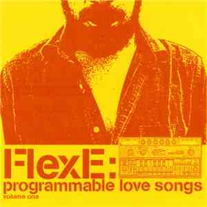 FlexE - Programmable Love Songs Volume One