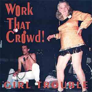 Girl Trouble - Work That Crowd / Granny's Pad