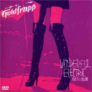 Goldfrapp - Wonderful Electric (Live In London)