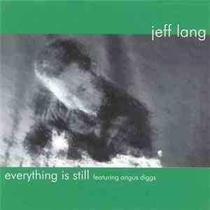 Jeff Lang Featuring Angus Diggs - Everything Is Still
