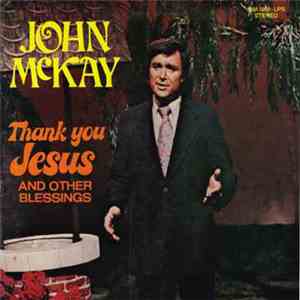 John McKay  - Thank You Jesus, And Other Blessings