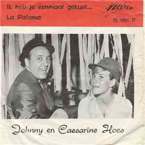 Johnny En Caesarine Hoes - Ik Heb Je Eenmaal Gekust / La Paloma