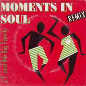 J.T. And The Big Family - Moments In Soul (Remix)