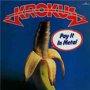 Krokus - Pay It In Metal