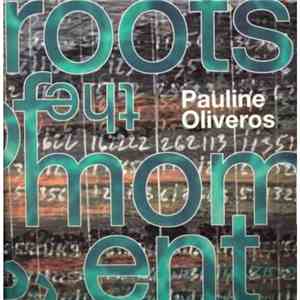 Pauline Oliveros - The Roots of the Moment