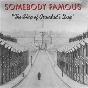 Somebody Famous - The Ship Of Grandad's Day