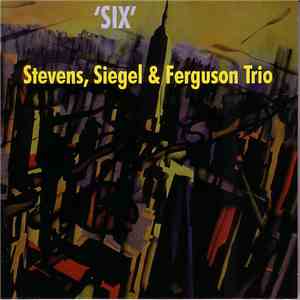 Stevens, Siegel & Ferguson Trio - Six