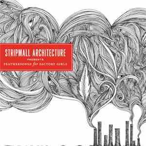 Stripmall Architecture - Feathersongs For Factory Girls (Part One) + Undark ...