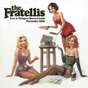 The Fratellis - Live At Glasgow Barrowlands November 2006 (10.11.06)