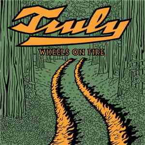 Truly - Wheels on Fire
