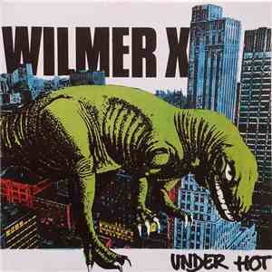 Wilmer X - Under Hot