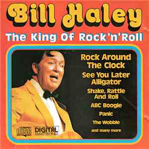 Bill Haley - The King Of Rock 'N' Roll