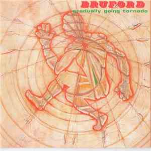 Bruford - Gradually Going Tornado