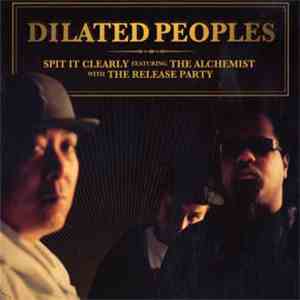 Dilated Peoples - Spit It Clearly / The Release Party
