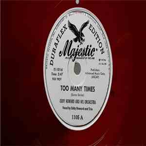 Eddy Howard And His Orchestra - Too Many Times / I Want To Thank Your Folks