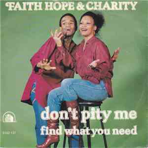 Faith, Hope & Charity - Don't Pity Me