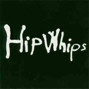 Hip Whips - Hip Whips