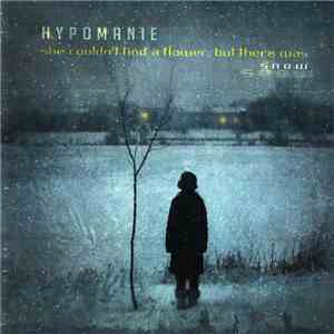 Hypomanie - She Couldn't Find A Flower, But There Was Snow
