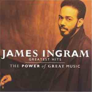 James Ingram - Greatest Hits (The Power Of Great Music)