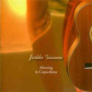 Jarkko Toivonen  - Morning In Copacabana