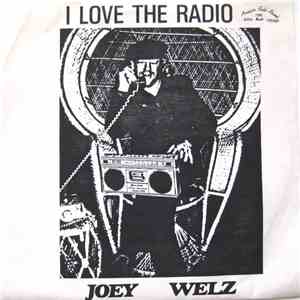 Joey Welz - I Love The Radio