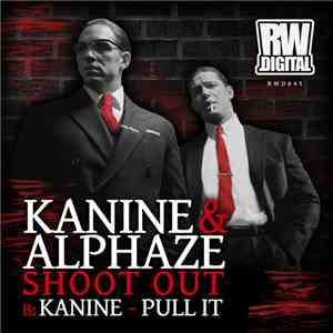 Kanine  & Alphaze / Kanine  - Shoot Out / Pull It