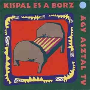 Kispál És A Borz - Ágy Asztal TV