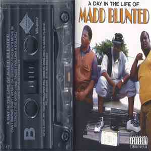 Madd Blunted - A Day In The Life Of Madd Blunted