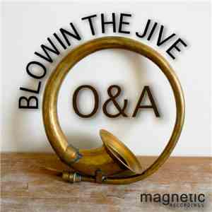 O&A - Blowin The Jive