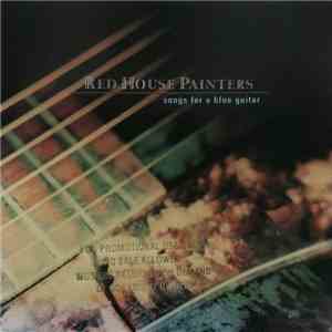 Red House Painters - Songs For A Blue Guitar