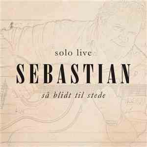 Sebastian  - Så Blidt Til Stede